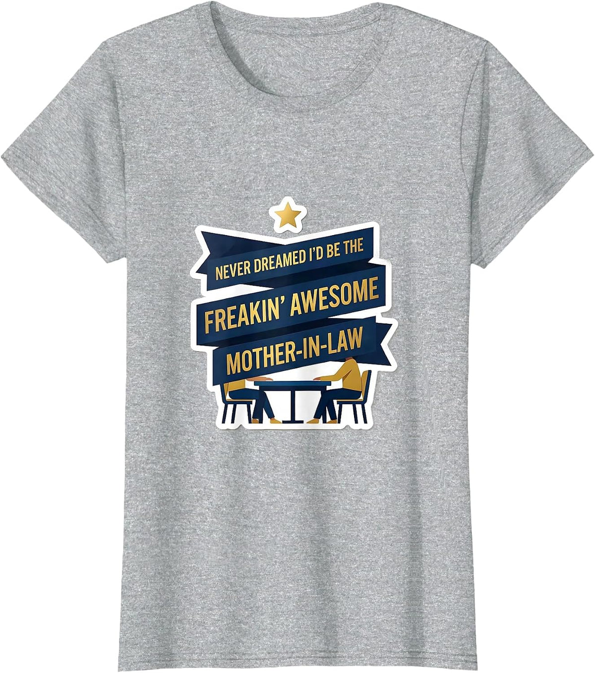 Women's Never Dreamed I'd Be The Freakin' Awesome Mother-In-Law T-Shirt - Heather Grey
