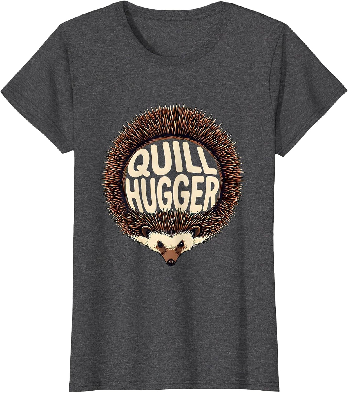 Women's Quill Hugger Funny Hedgehog Lover Animal Humor T-Shirt - Dark Heather Grey