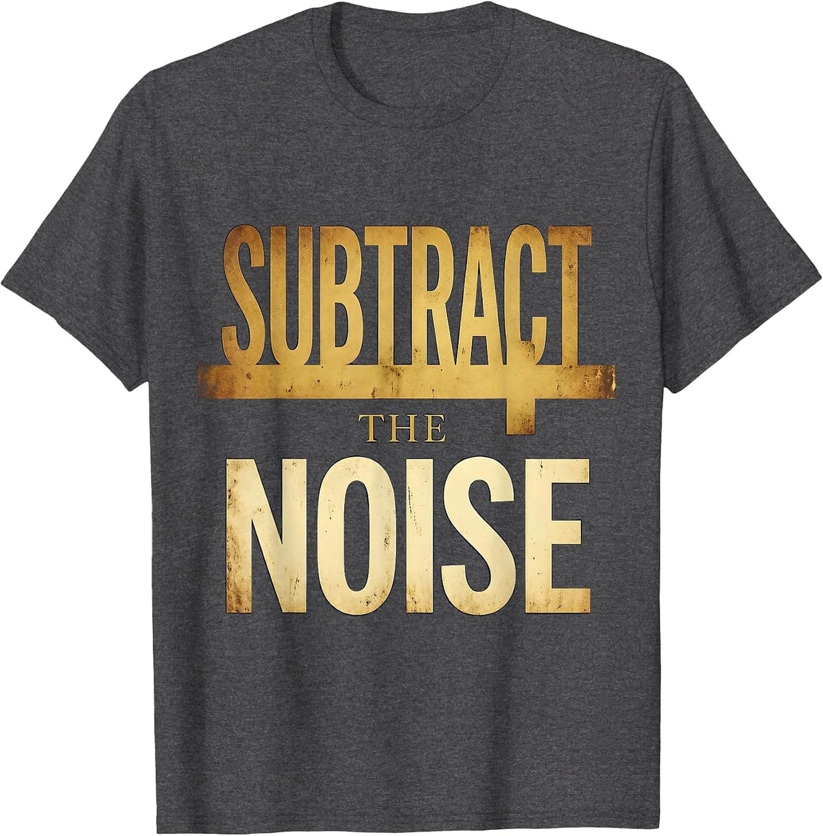 Subtract the Noise Minimalist Mindset Design T-Shirt - Dark Heather Grey