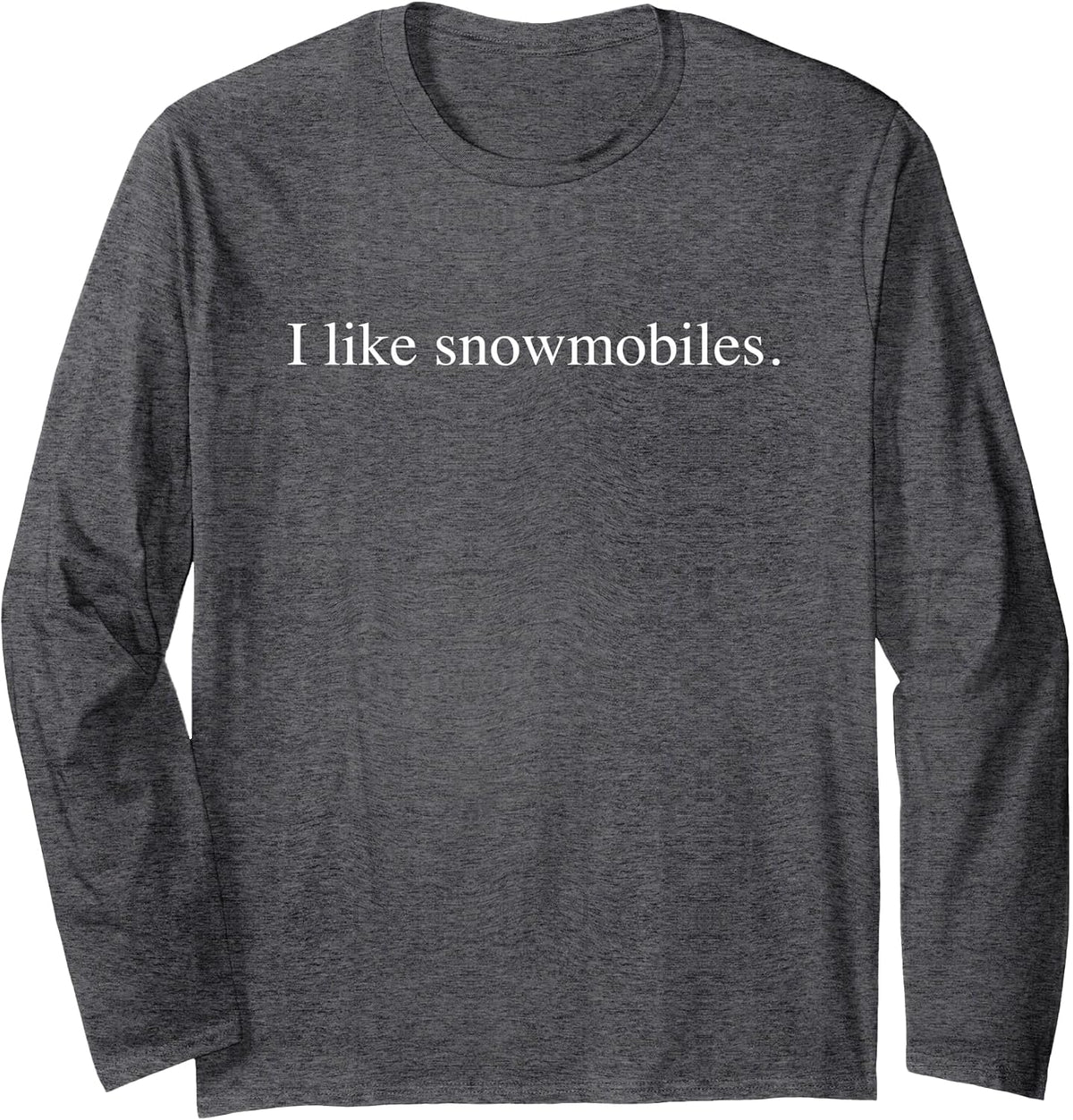 I Like Snowmobiles Long Sleeve T-Shirt - Adult Unisex Dark Heather Grey