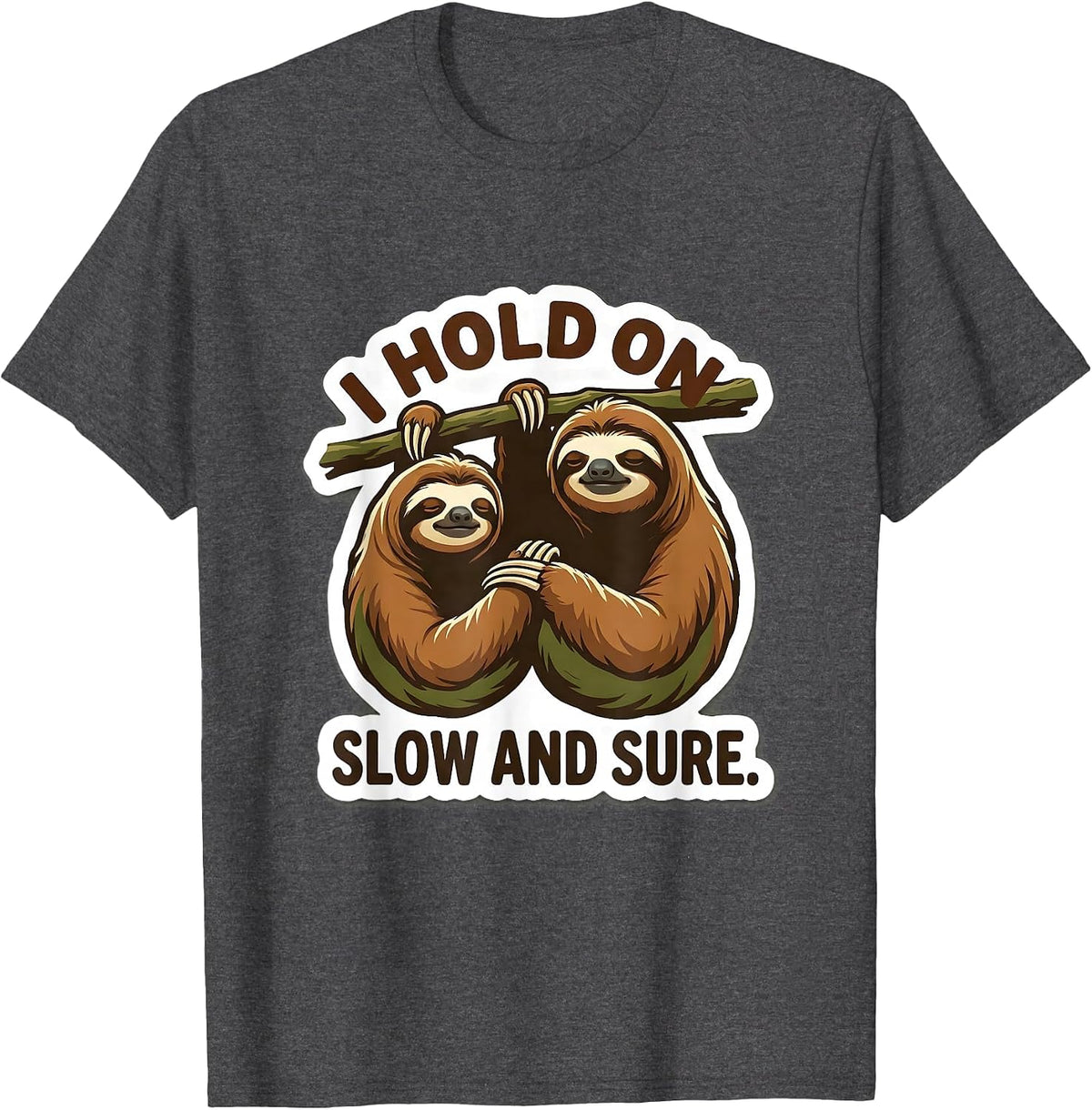 Men's I Hold On Slow And Sure Funny Sloth Lover Gift T-Shirt - Dark Heather Grey