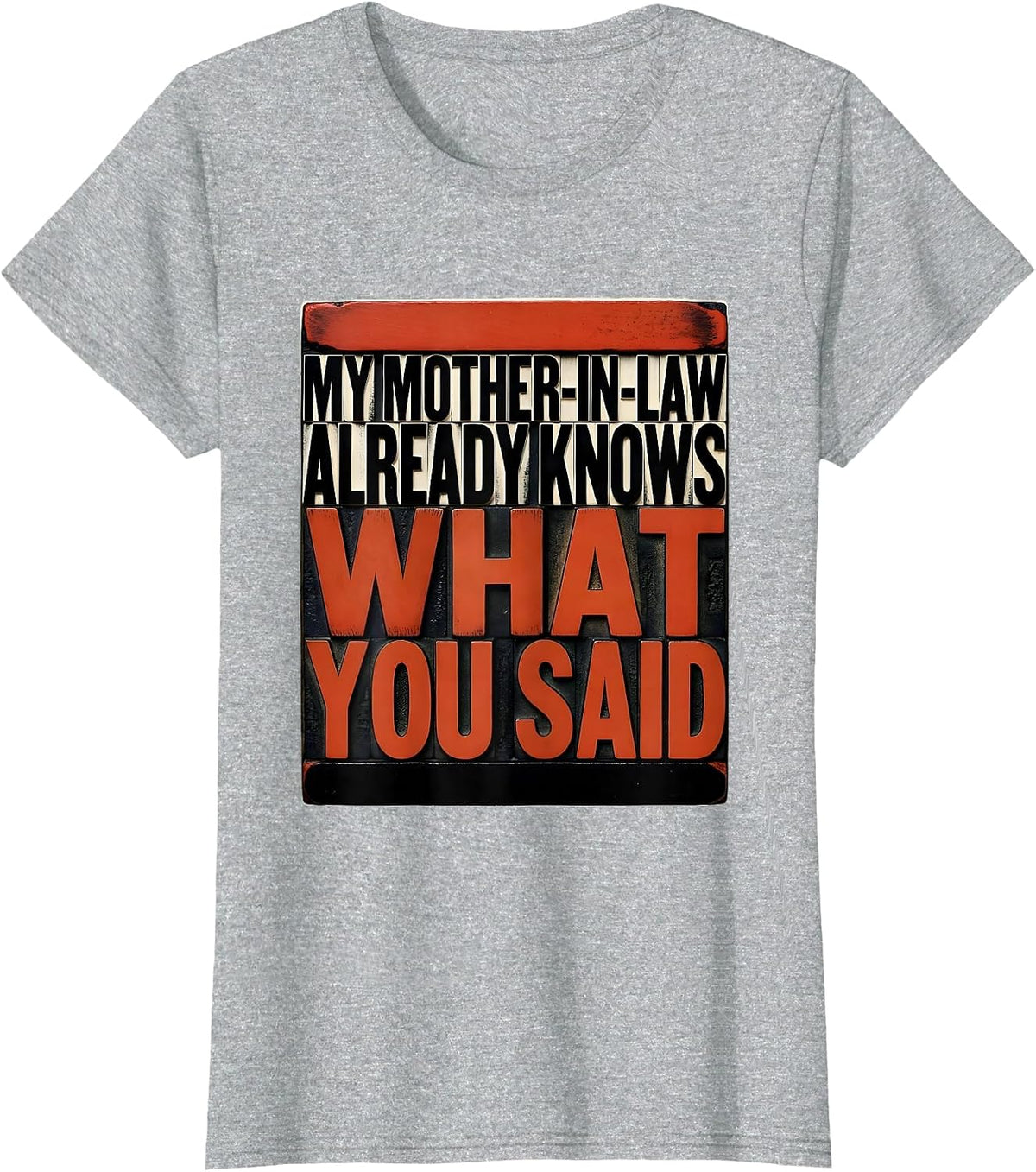 My Mother-In-Law Already Knows What You Said Funny Gift T-Shirt - Heather Grey
