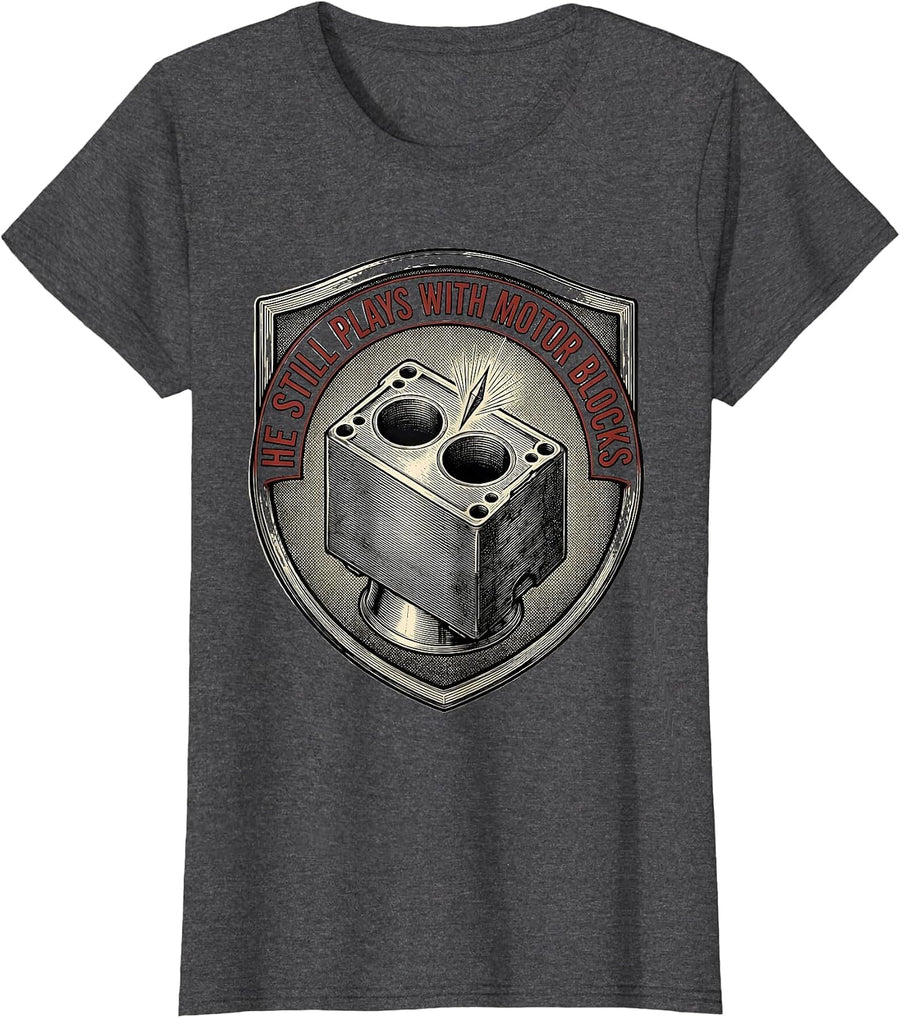 Women's He Still Plays With Motor Blocks Funny Mechanic Garage Gift T-Shirt - Dark Heather Grey