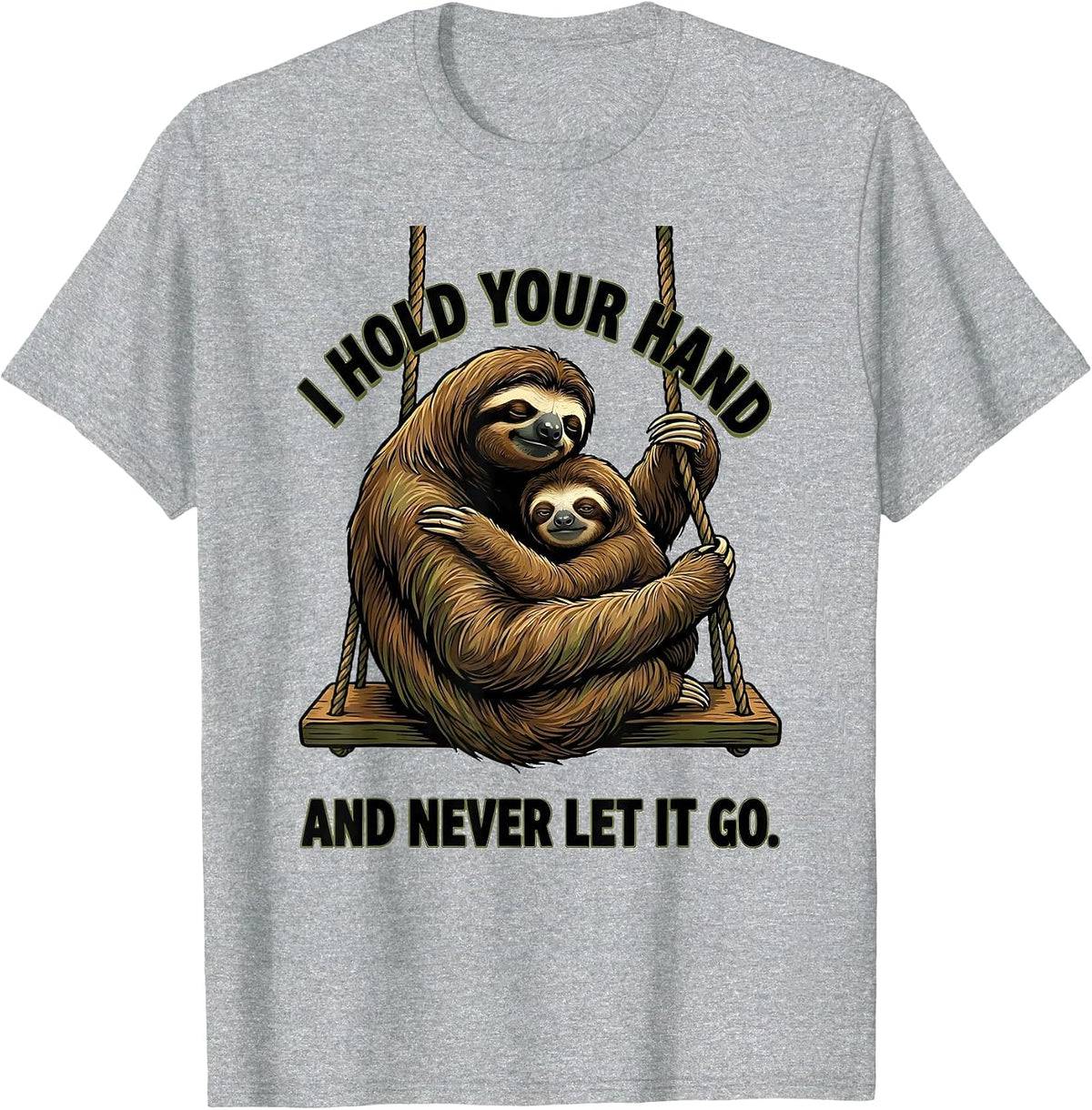 Men's I Hold Your Hand And Never Let It Go Funny Sloth Lover Gift T-Shirt - Heather Grey