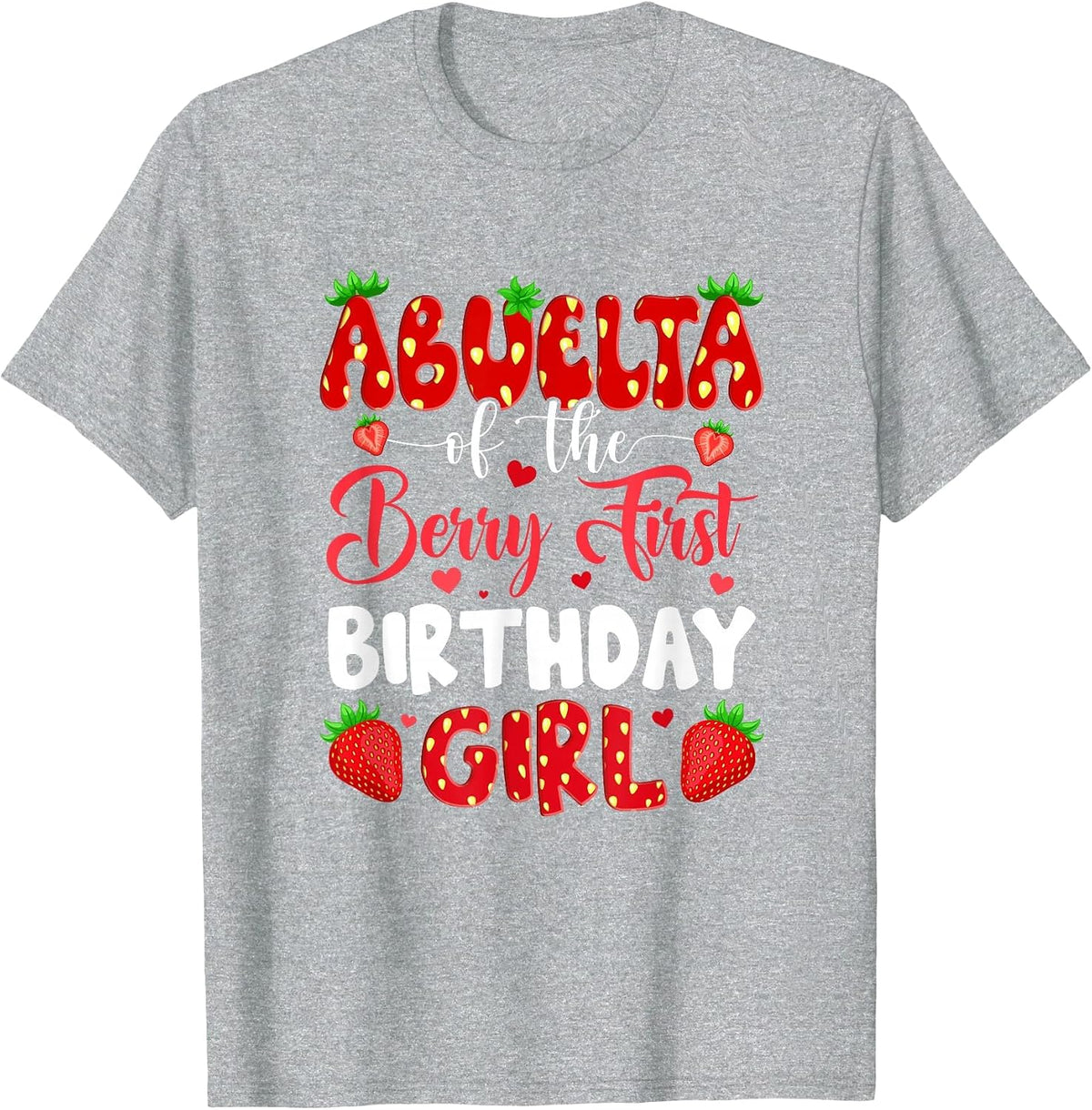 Abuela of The Berry First Birthday of Girl Strawberry T-Shirt - Heather Grey