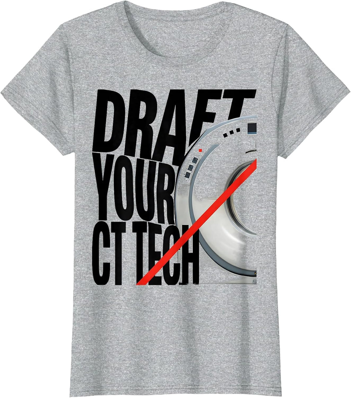 Draft Your CT Tech Funny Radiology Tech Humor T-Shirt - Heather Grey