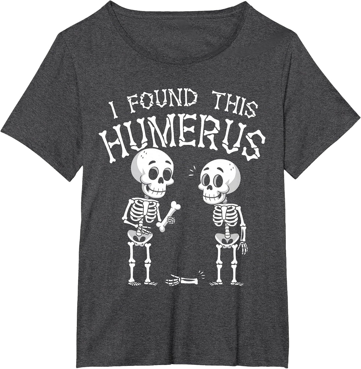Funny I Found This Humerus Skeleton Halloween Costume T-Shirt - Dark Heather Grey