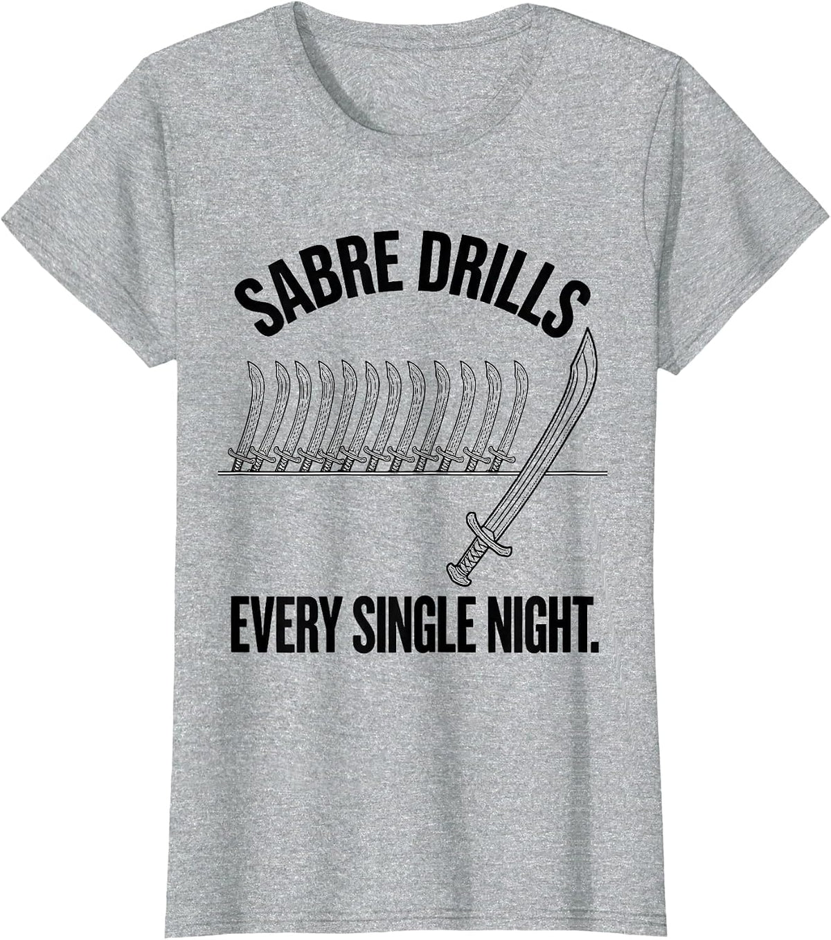 Women's Sabre Drills Every Single Night Funny Fencing Humor T-Shirt - Heather Grey