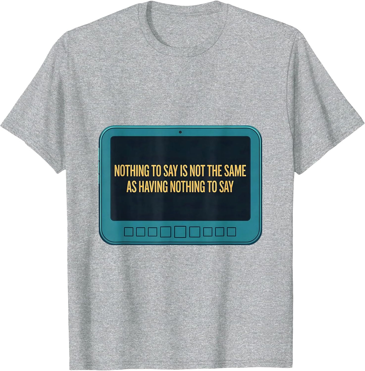 Men's Nothing To Say Is Not The Same As Having Nothing To Say T-Shirt - Heather Grey