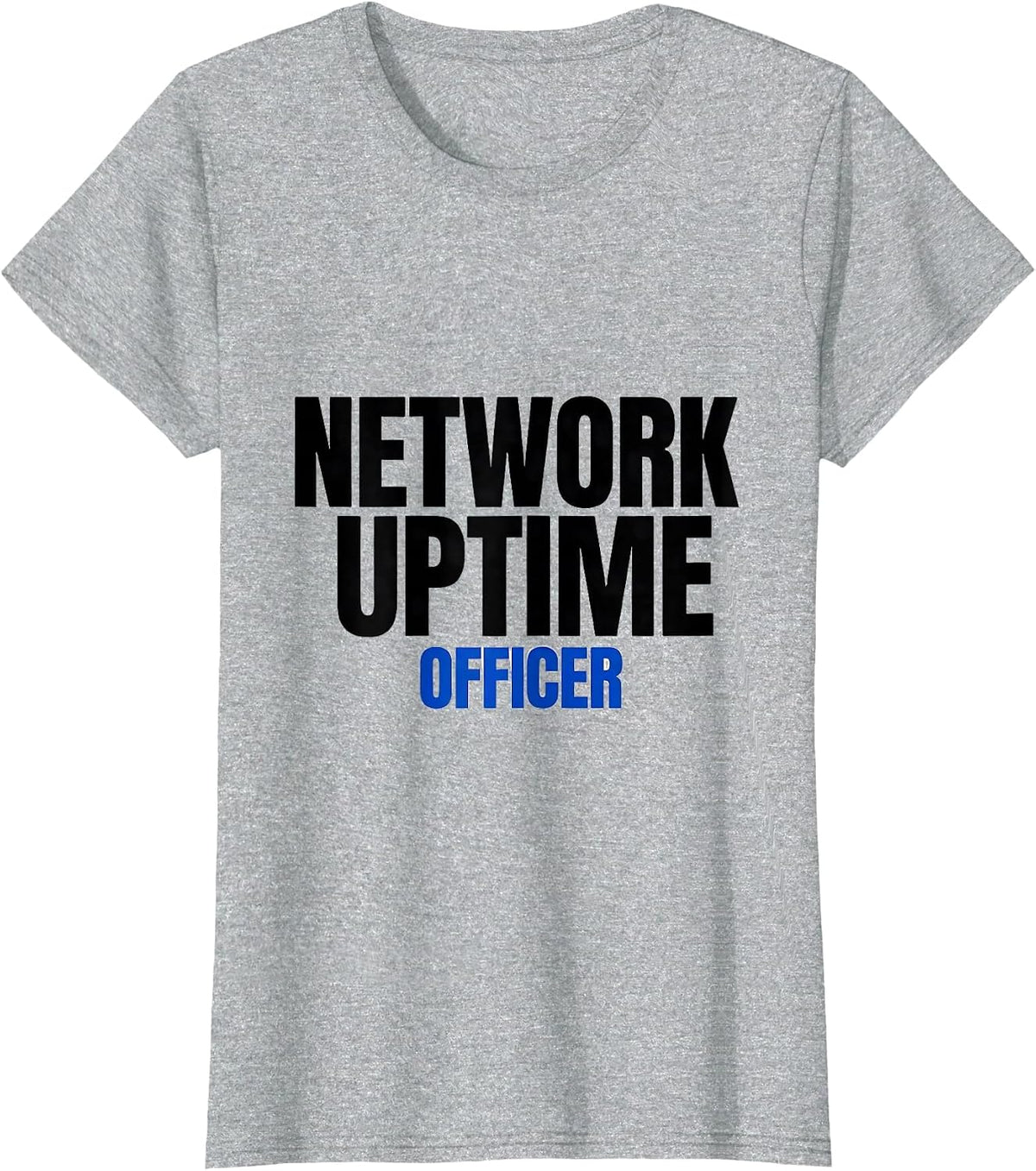 Network Uptime Officer Funny IT Tech Support Workplace Humor T-Shirt - Heather Grey