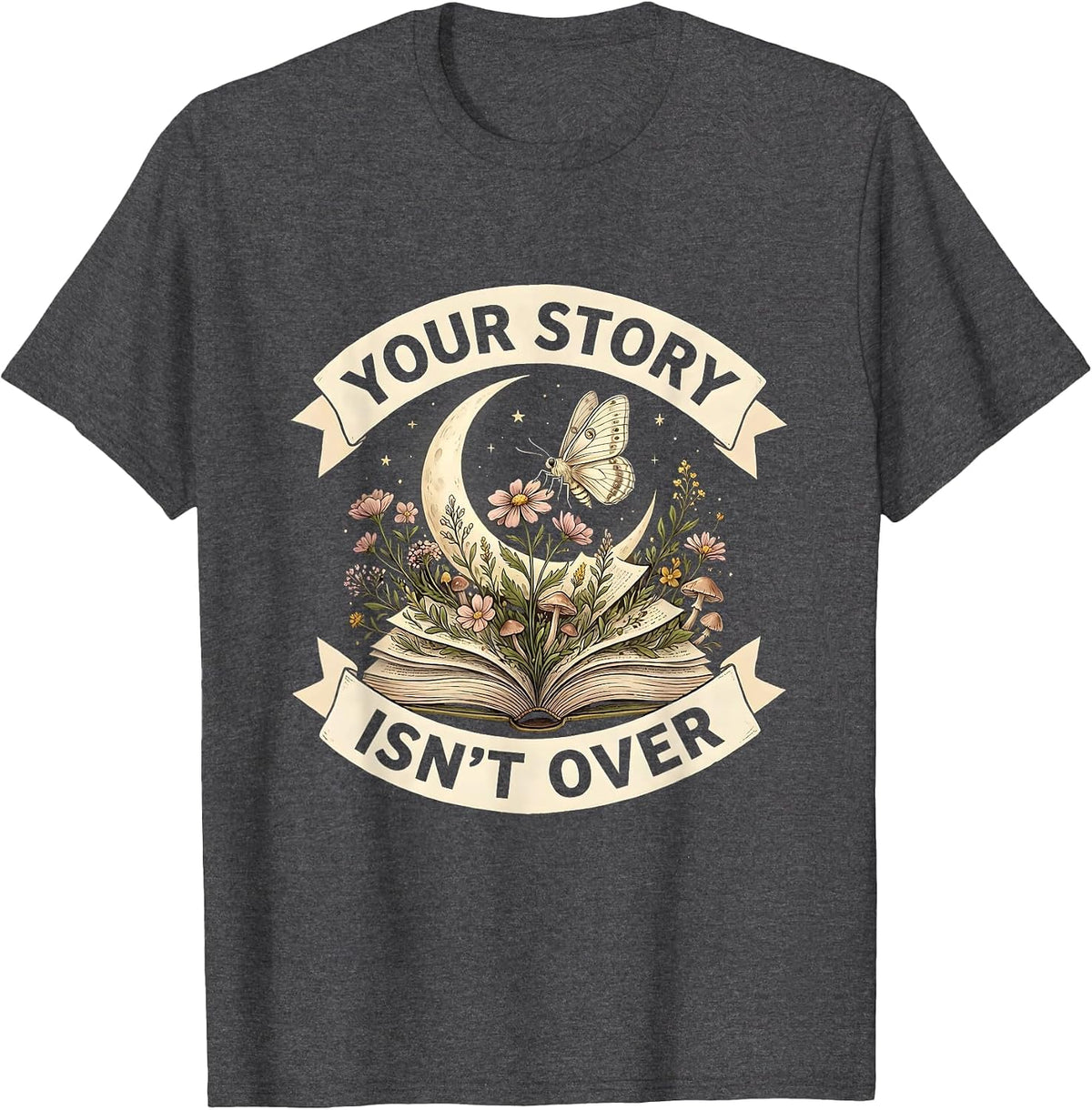 Your Story Isn't Over Suicide Prevention Design T-Shirt - Dark Heather Grey