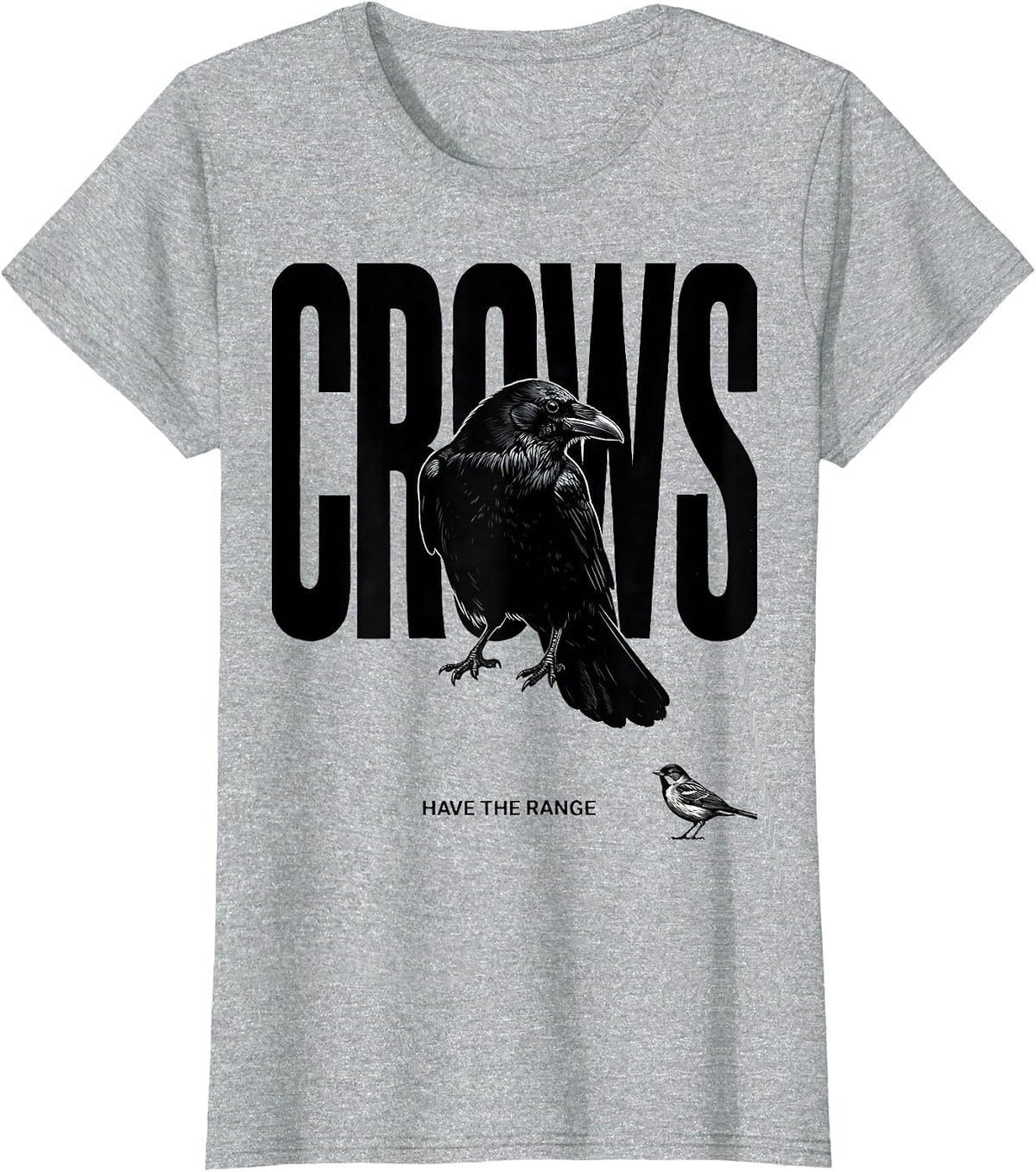 Crows Have The Range Dark Humor Crow Lover Bird Enthusiast T-Shirt - Heather Grey