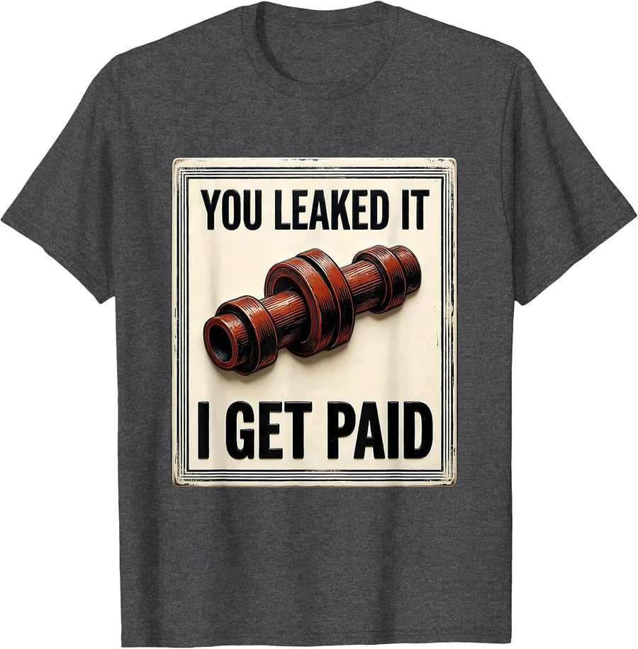 Men's You Leaked It I Get Paid Funny Mechanic Hourly Rate Auto T-Shirt - Dark Heather Grey