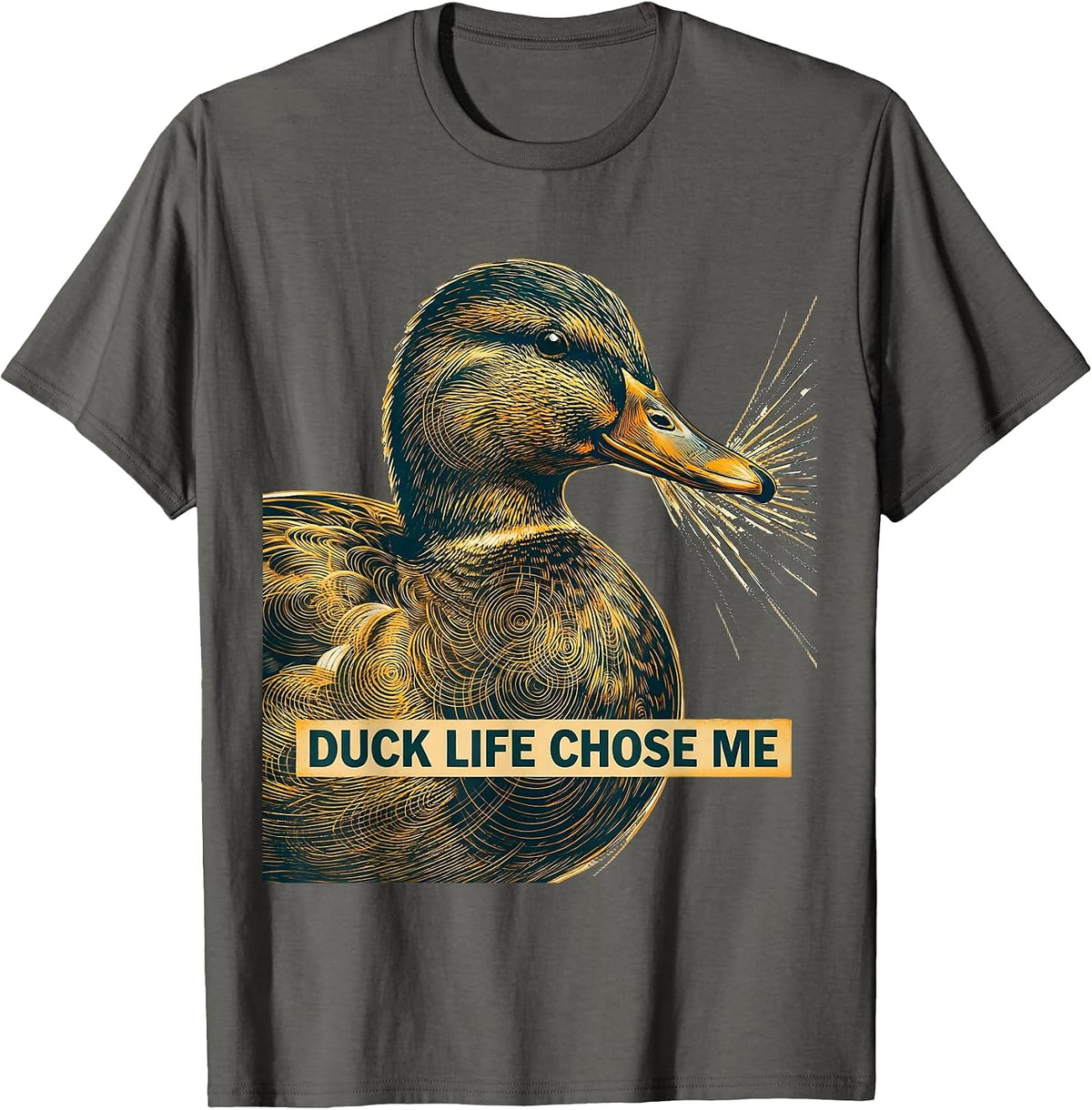 Duck Life Chose Me Funny Duck Lover Design T-Shirt - Asphalt Grey