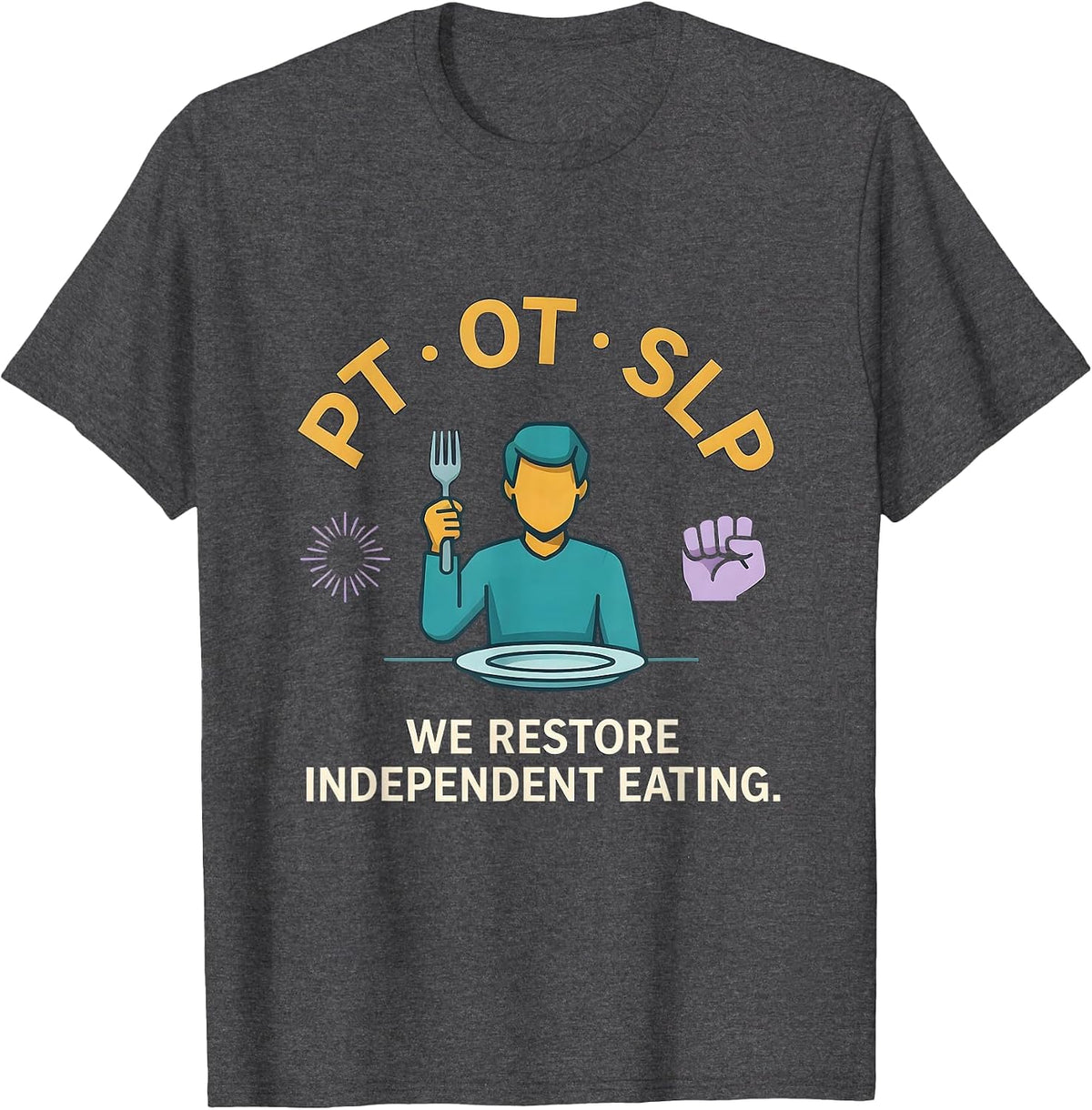 Men's PT · OT · SLP — We Restore Independent Eating Physical T-Shirt - Dark Heather Grey