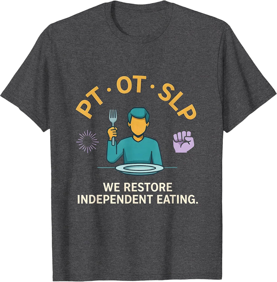 Men's PT · OT · SLP — We Restore Independent Eating Physical T-Shirt - Dark Heather Grey