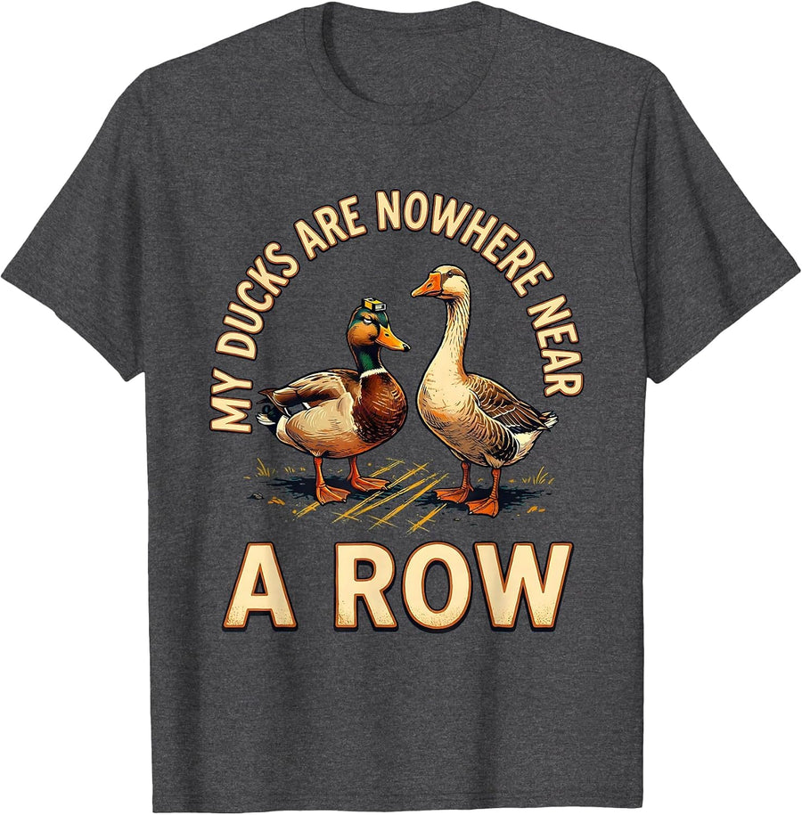 Men's My Ducks Are Nowhere Near A Row Funny Duck Lover Novelty T-Shirt - Dark Heather Grey