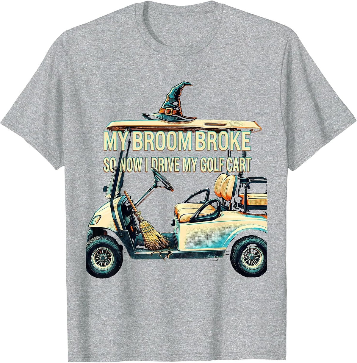 Men's My Broom Broke So Now I Drive My Golf Cart Funny T-Shirt - Heather Grey