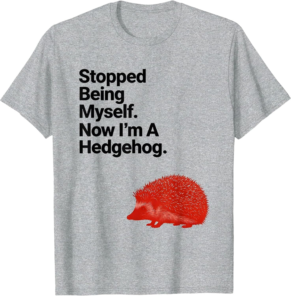 Stopped Being Myself. Now I'm A Hedgehog Funny Animal Humor T-Shirt, Men, Heather Grey, 3X-Large - As Pictured