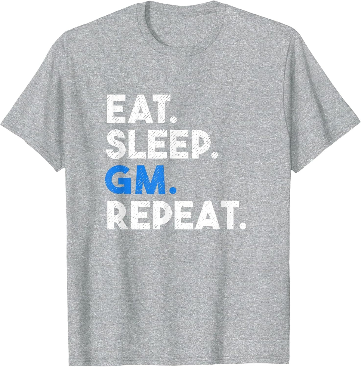 Eat Sleep GM Repeat Meme NFTS Saying T-Shirt - Heather Grey