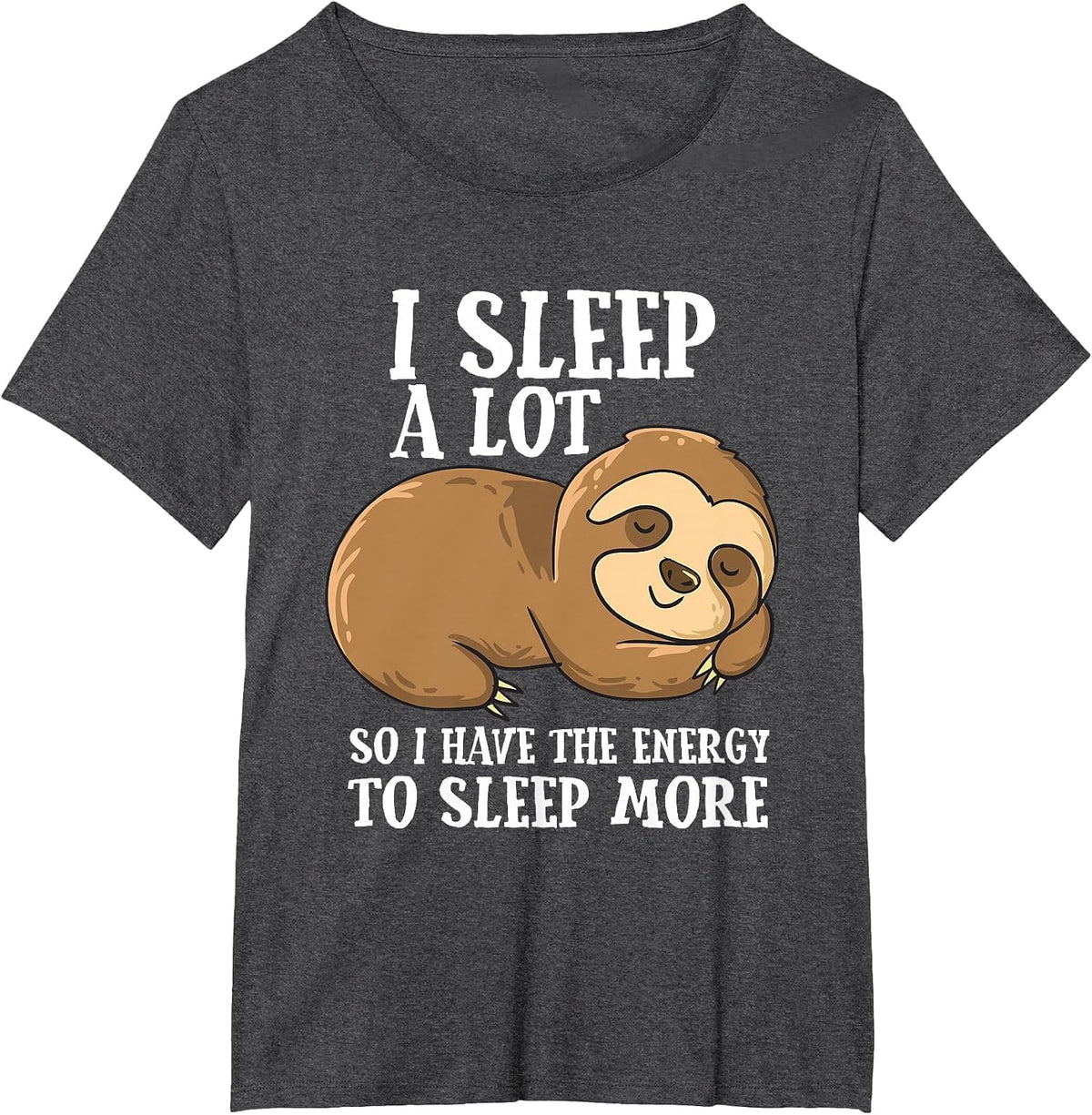 I Sleep A Lot So I Have More Energy to Sleep Cute Lazy Sloth T-Shirt - Dark Heather Grey