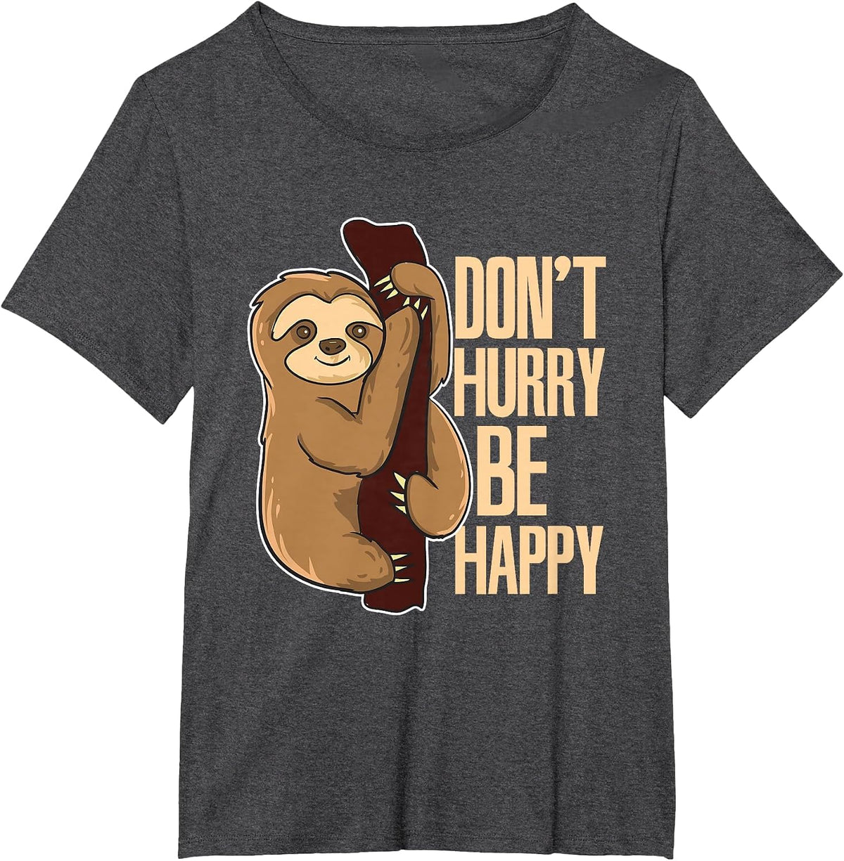 Funny Sloth Don't Hurry Be Happy Cute Sloths T-Shirt - Dark Heather Grey