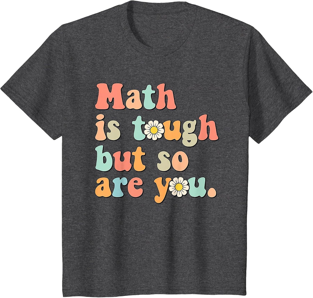 Math is Tough But So are You Back to School Math Teacher T-Shirt - Dark Heather Grey