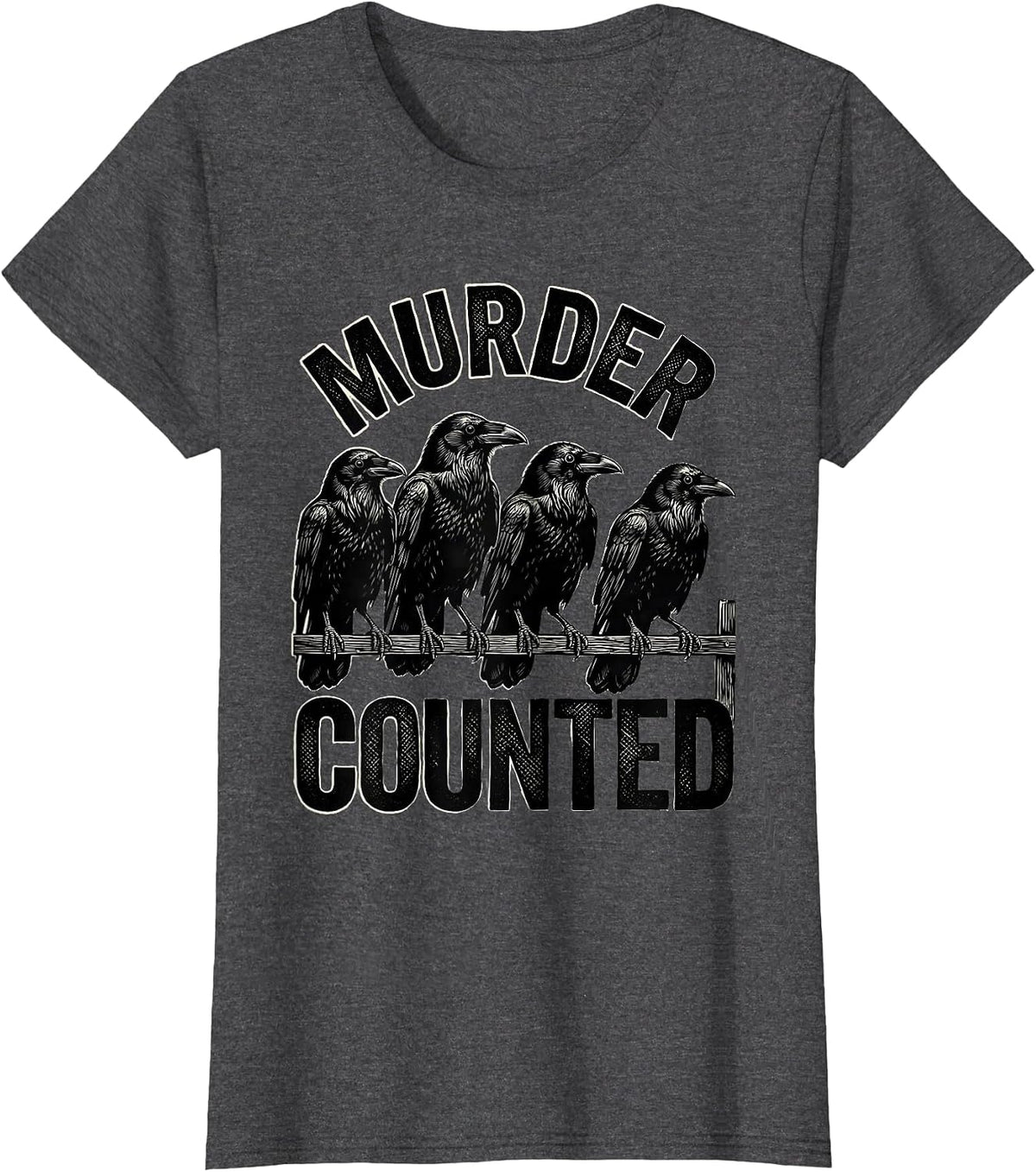 Women's Murder Counted Woodcut Engraving Crow Lover Pun Humor T-Shirt - Dark Heather Grey