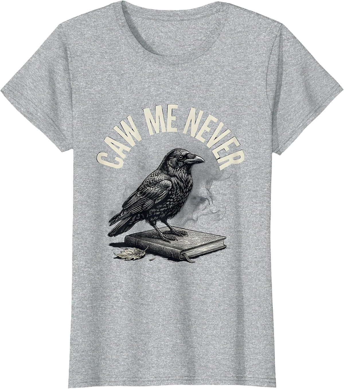 Women's Caw Me Never Gothic Crow Dark Humor Bird Lover T-Shirt - Heather Grey