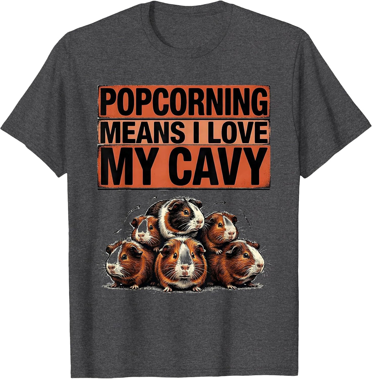 Popcorning Means I Love My Cavy Funny Guinea Pig Lover Gift T-Shirt - Dark Heather Grey