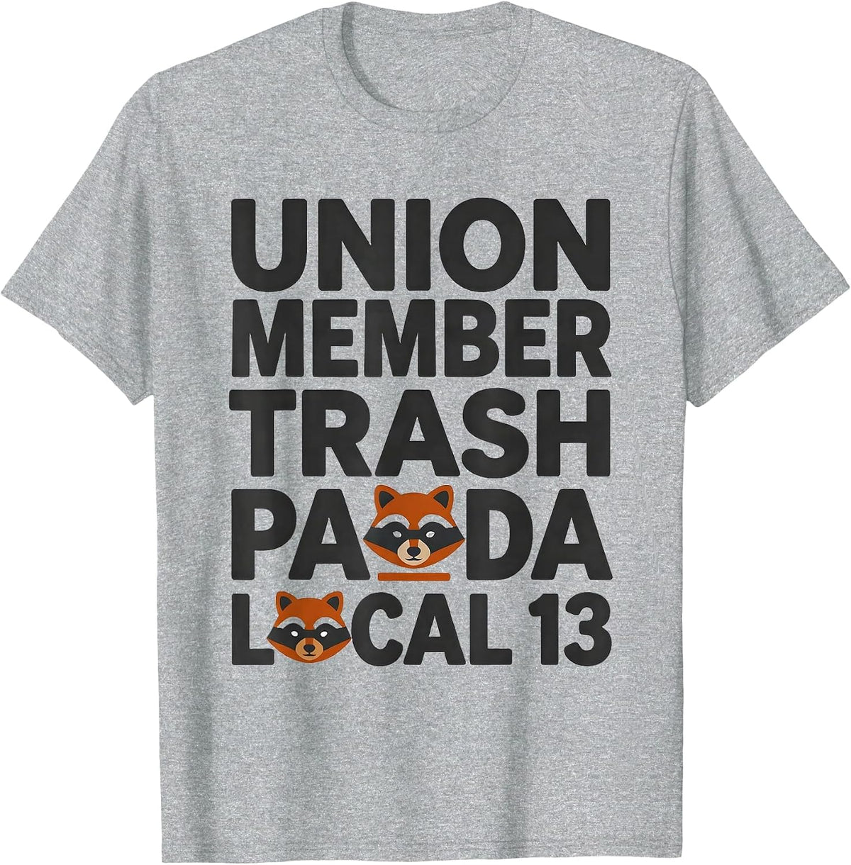 Men's Union Member Trash Panda Local 13 Funny Raccoon Meme Humor T-Shirt - Heather Grey