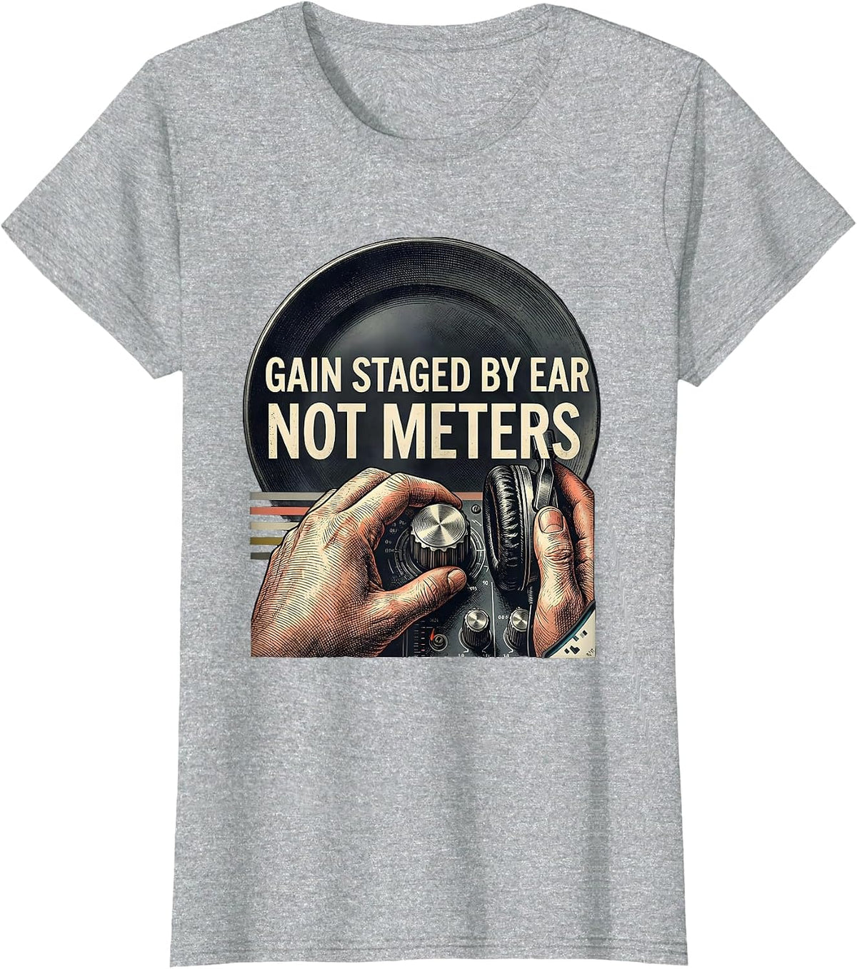 Women's Gain Staged By Ear, Not Meters Funny DJ Retro Electronic T-Shirt - Heather Grey