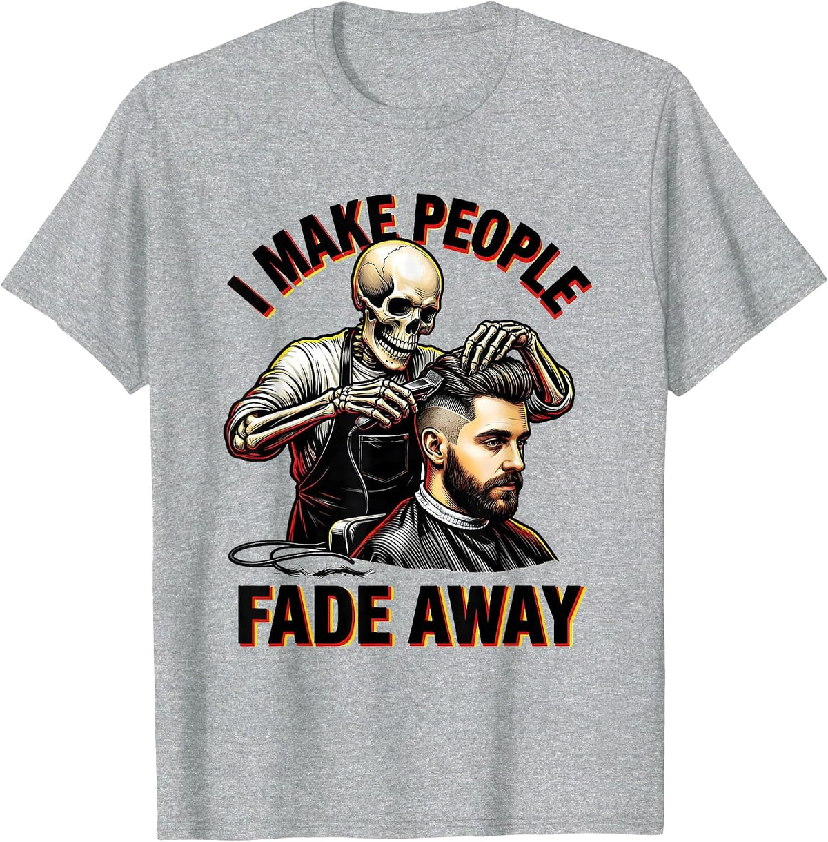 Men's I Make People Fade Away Tattoo Skeleton Barber Halloween T-Shirt - Heather Grey