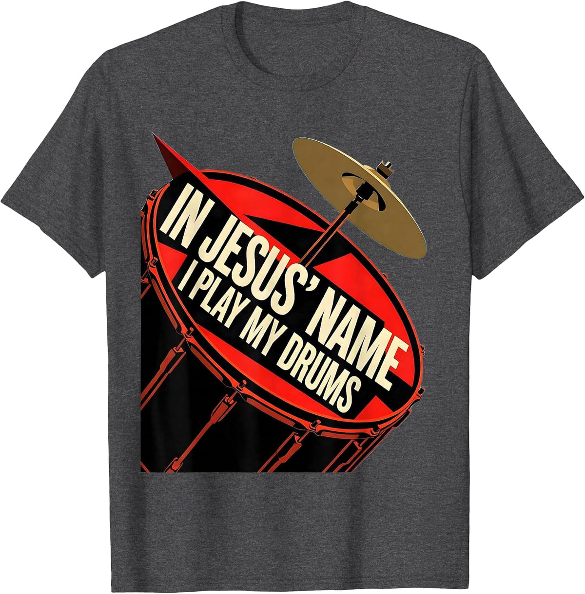 In Jesus Name I Play My Drums Christian Drummer Worship Gift T-Shirt - Dark Heather Grey