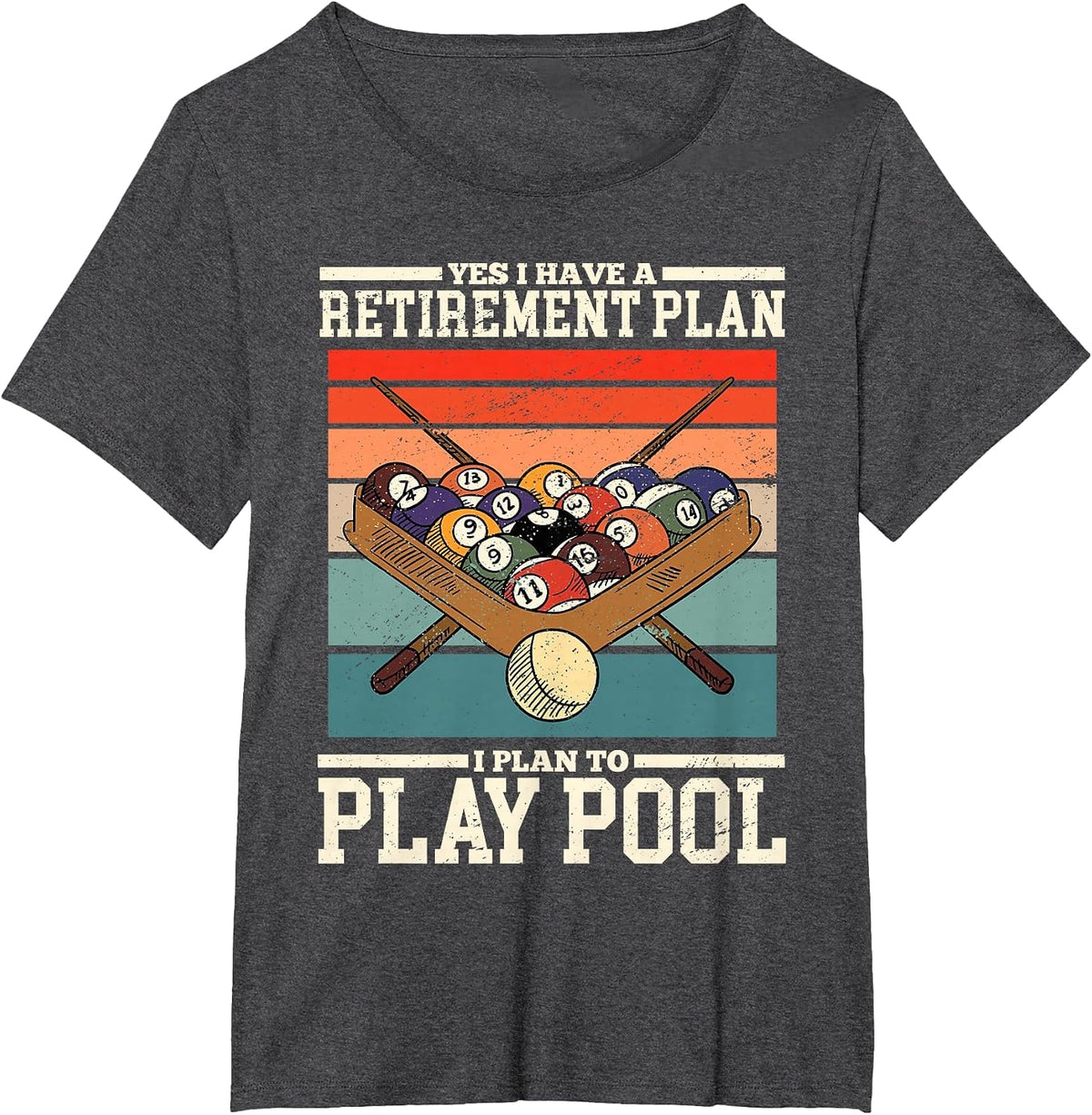 Yes I Have A Retirement Plan I Plan to Play Billiards Pool T-Shirt - Dark Heather Grey