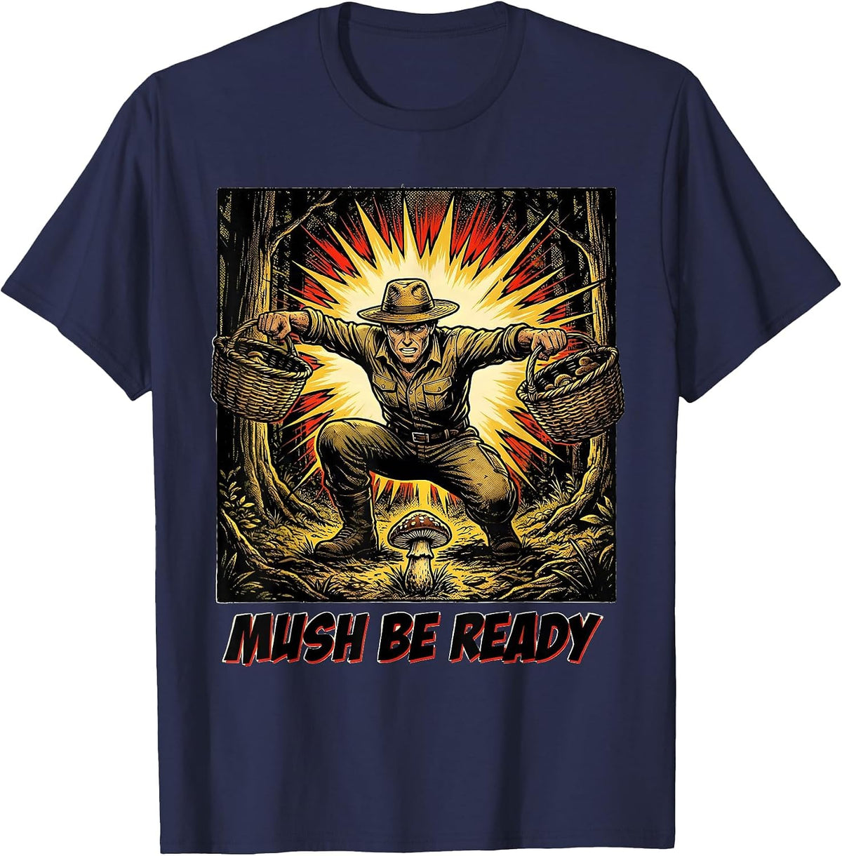Men's Mush Be Ready Funny Mushroom Foraging Morel Hunter Gift T-Shirt - Navy Blue