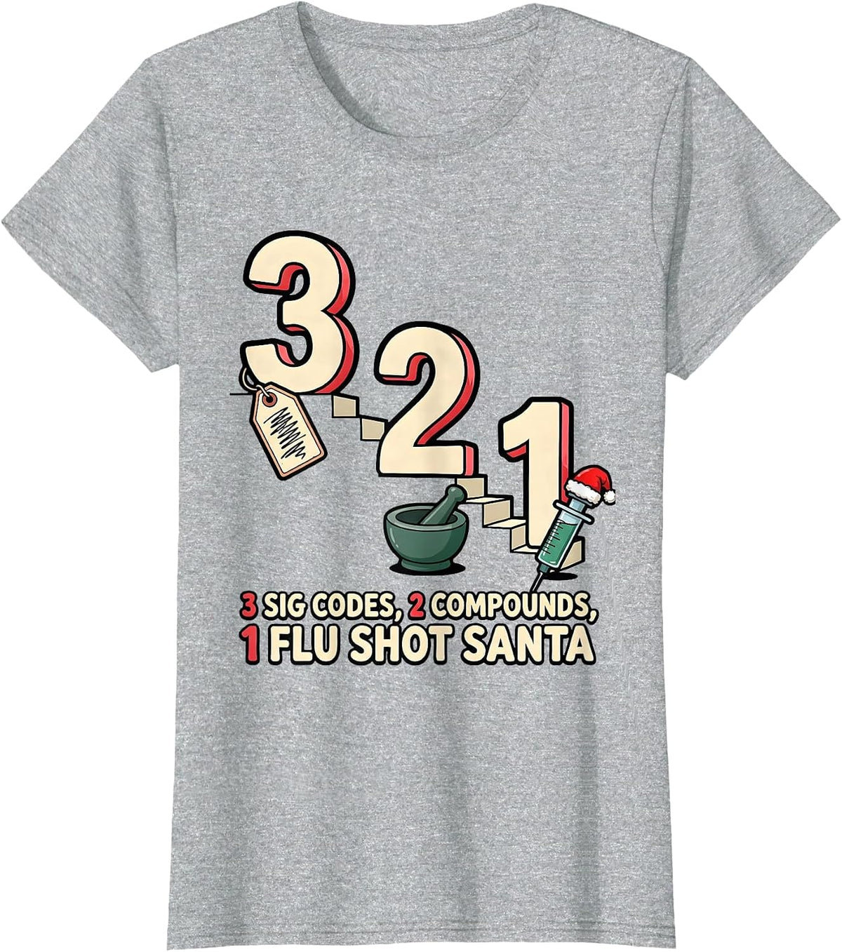 Women's 3 Sig Codes, 2 Compounds, 1 Flu Shot Santa Funny Pharmacy T-Shirt - Heather Grey
