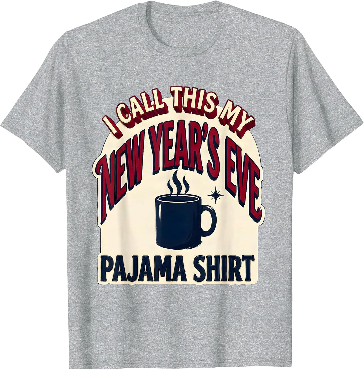 Men's I Call This My New Year's Eve Pajama Shirt Funny T-Shirt - Heather Grey