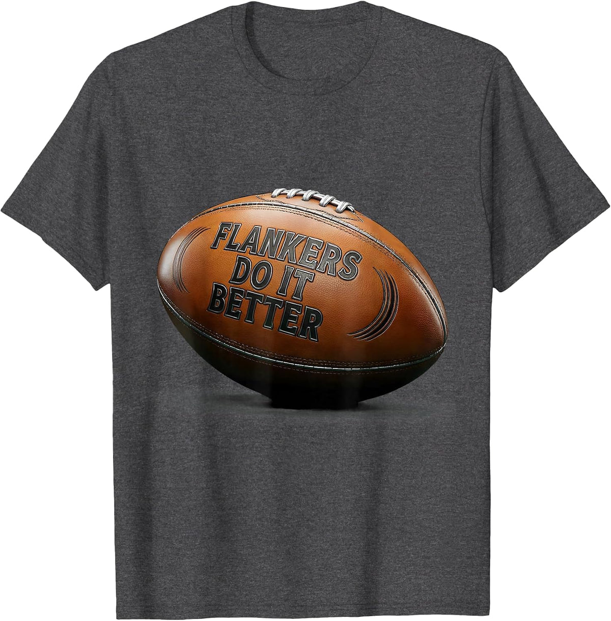 Flankers Do It Better Rugby Graphic Design T-Shirt - Dark Heather Grey