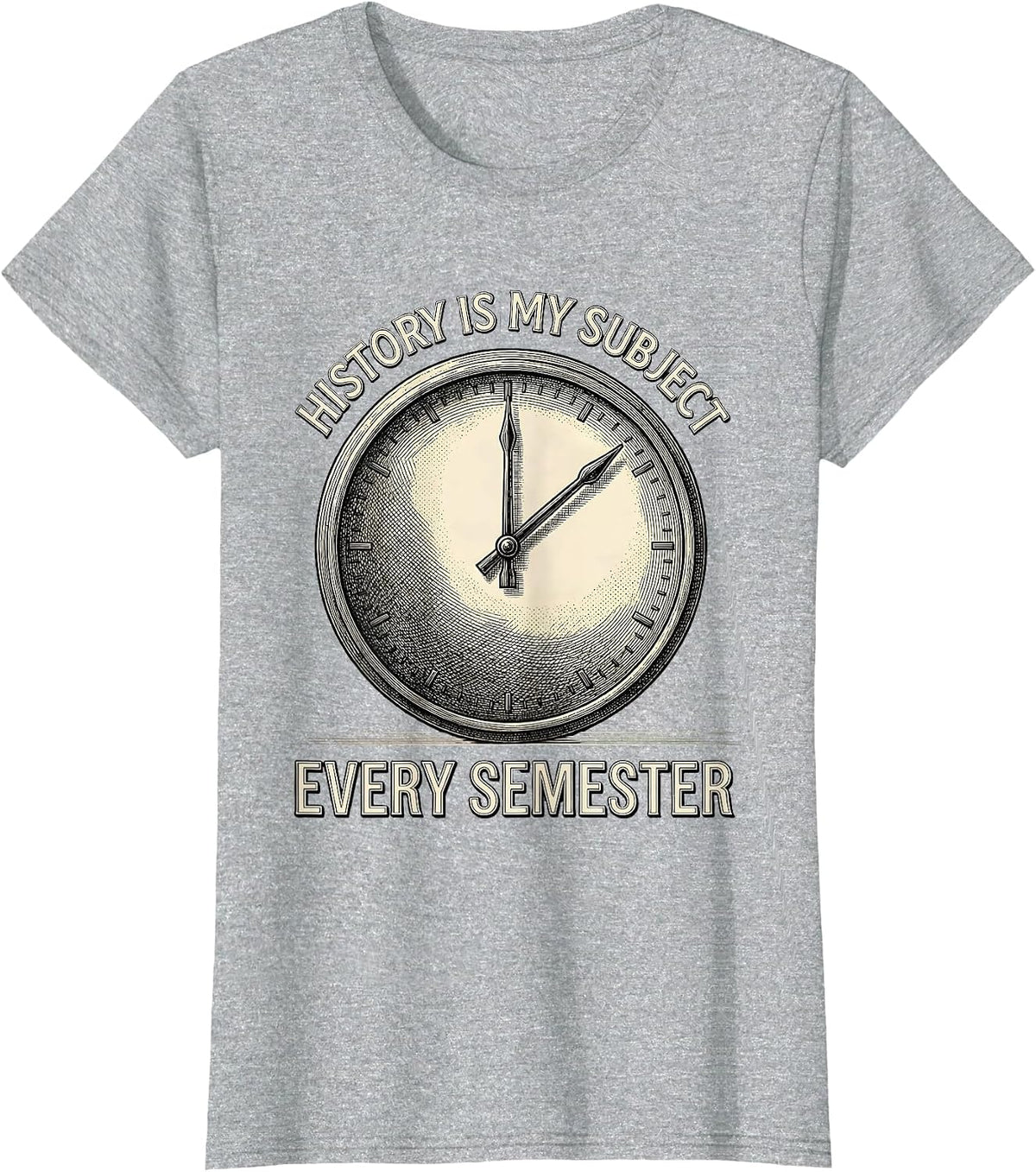 History Is My Subject Every Semester Funny History Teacher T-Shirt - Heather Grey