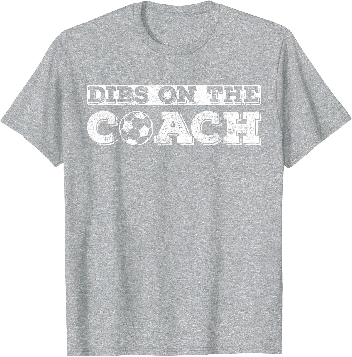 Dibs On The Coach for Soccer Coaches Wife or Daughter or Son T-Shirt - Heather Grey