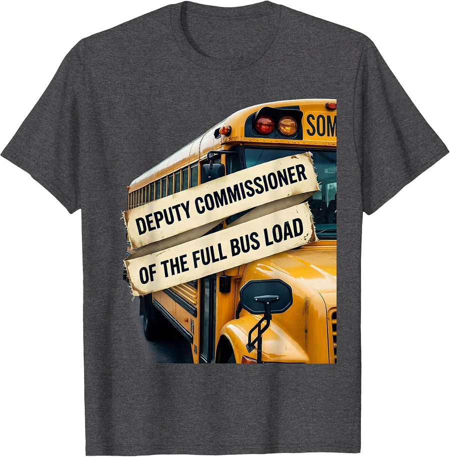 Men's Deputy Commissioner Of The Full Bus Load Funny T-Shirt - Dark Heather Grey