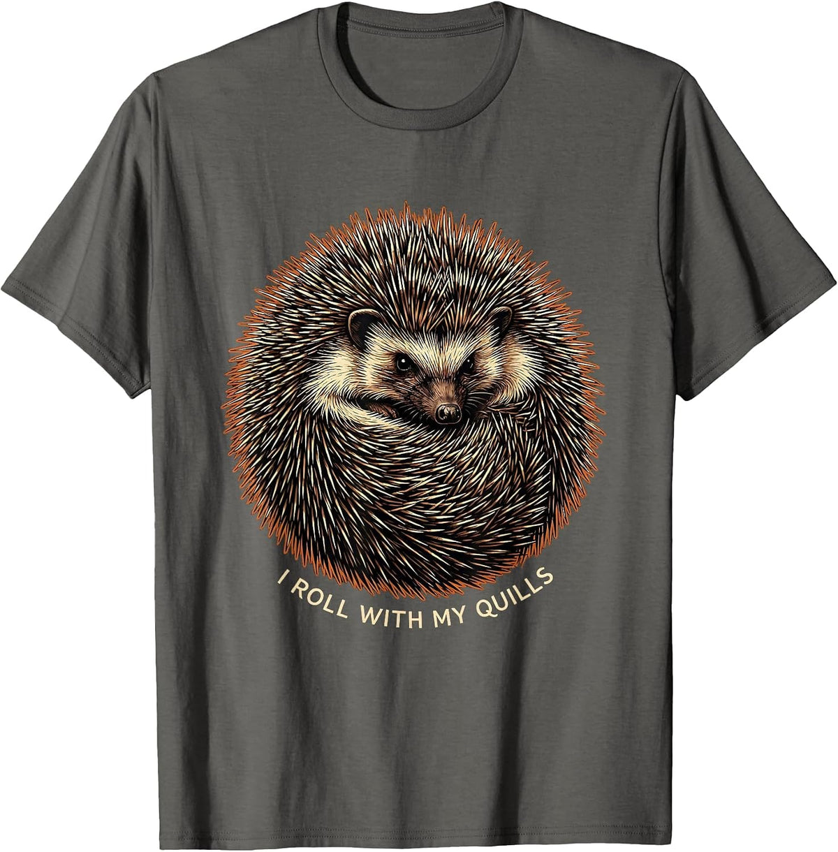 I Roll With My Quills Funny Hedgehog Lover Animal Humor T-Shirt - Asphalt Grey