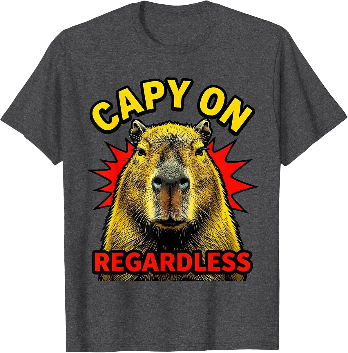 Capy On Regardless Pop Art Funny Capybara Meme Gamer T-Shirt - Dark Heather Grey