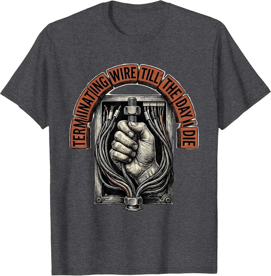 Men's Terminating Wire Till The Day I Die Funny Electrician T-Shirt - Dark Heather Grey