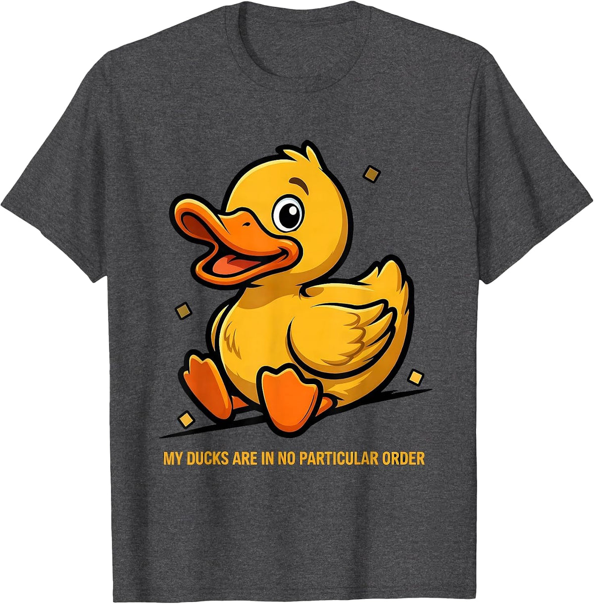 My Ducks Are In No Particular Order Funny Duck Lover Novelty T-Shirt - Dark Heather Grey