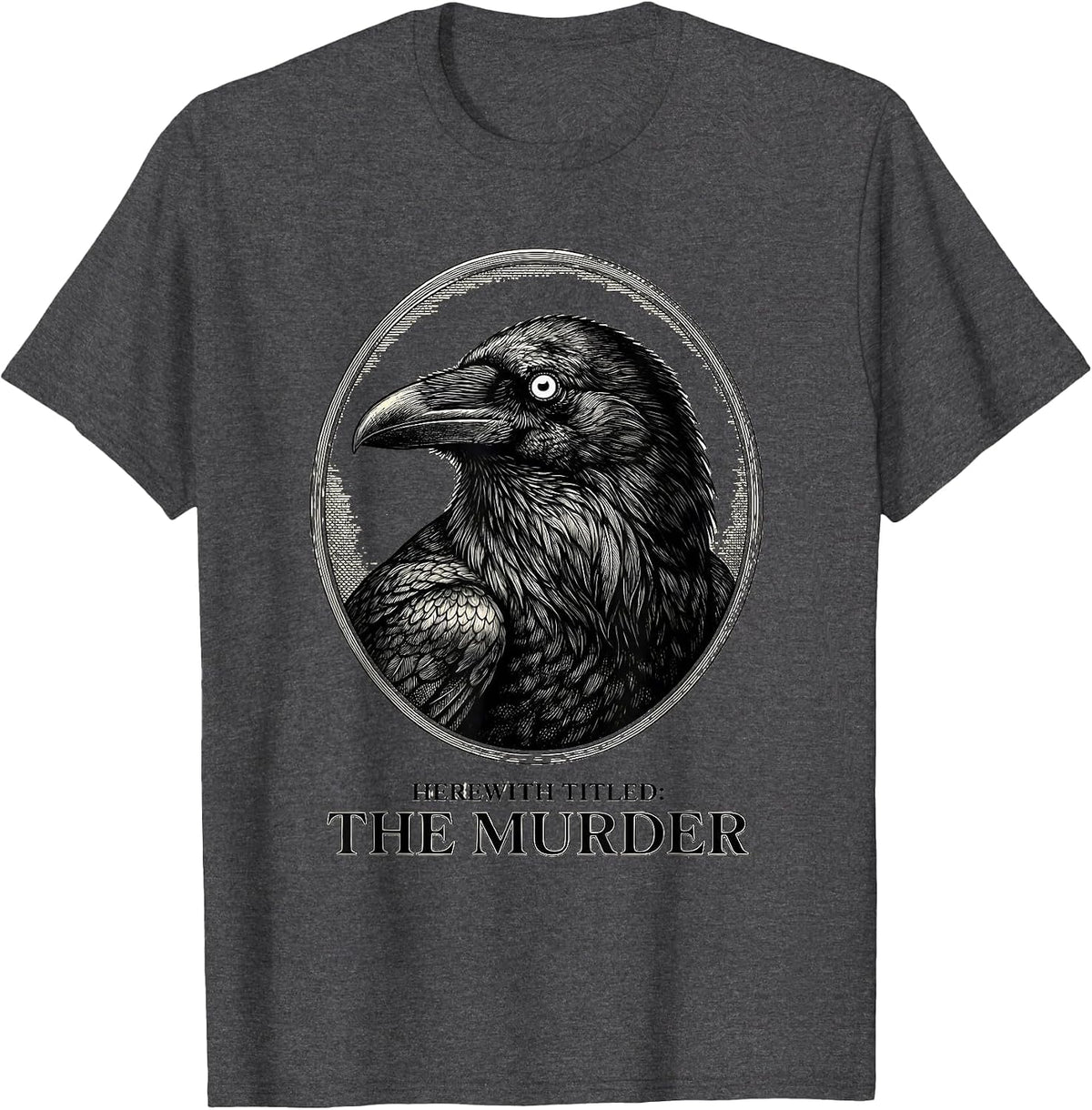 Herewith Titled The Murder Dark Literary Humor Crow Lover T-Shirt - Dark Heather Grey