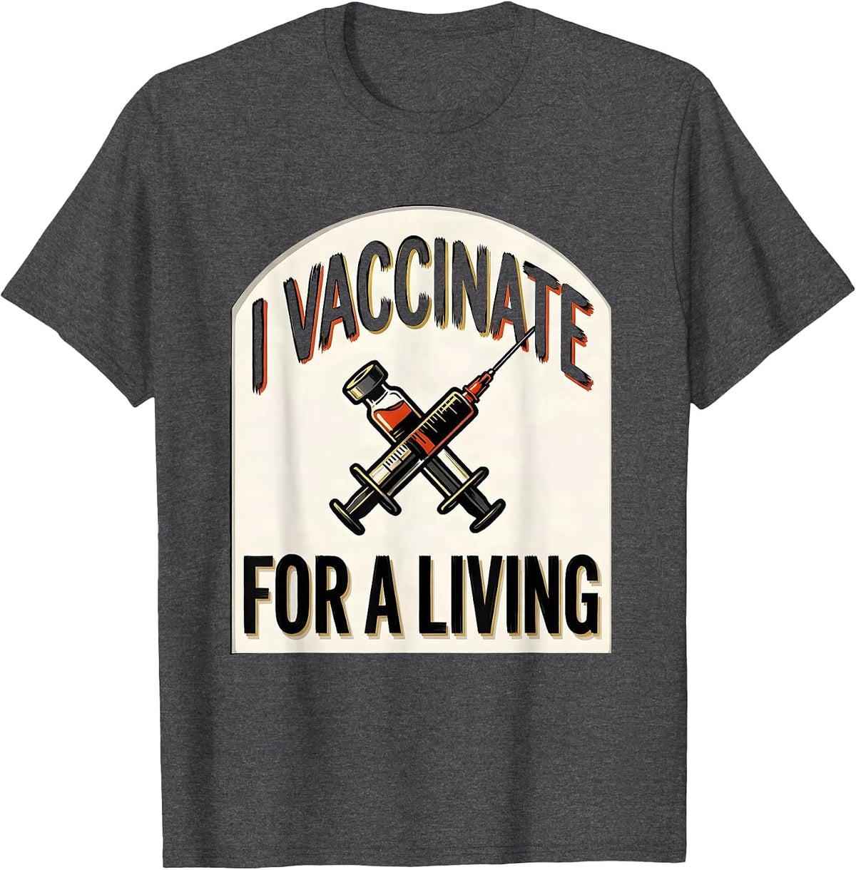 I Vaccinate For A Living Funny Veterinarian Vet Tech T-Shirt - Dark Heather Grey