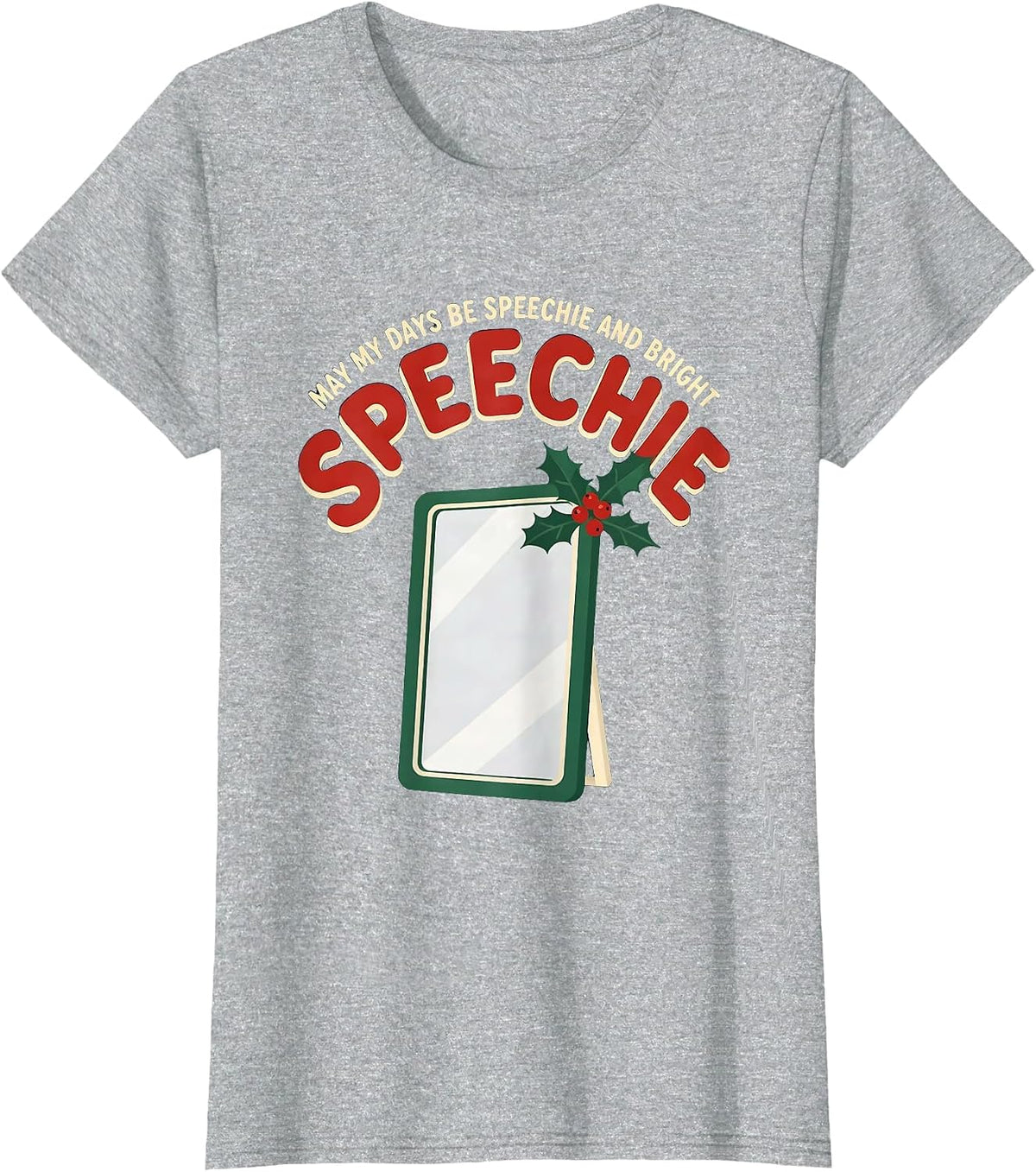 May My Days Be Speechie and Bright Funny Speech Therapist T-Shirt - Heather Grey