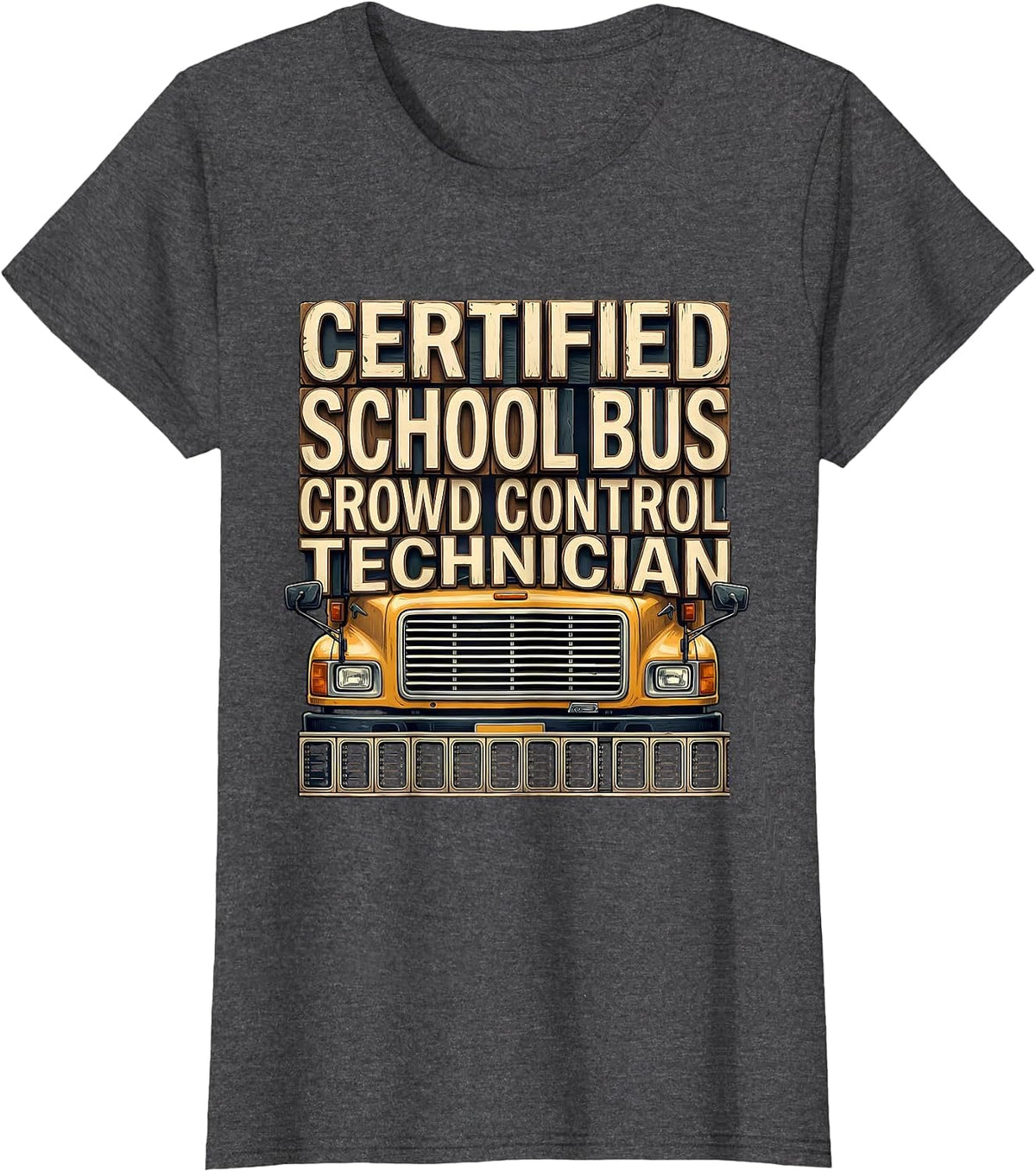 Women's Certified School Bus Crowd Control Technician Funny T-Shirt - Dark Heather Grey